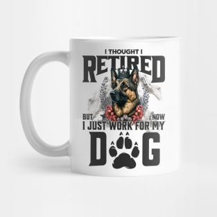 I thought I retired but now I just work for my dog Mug